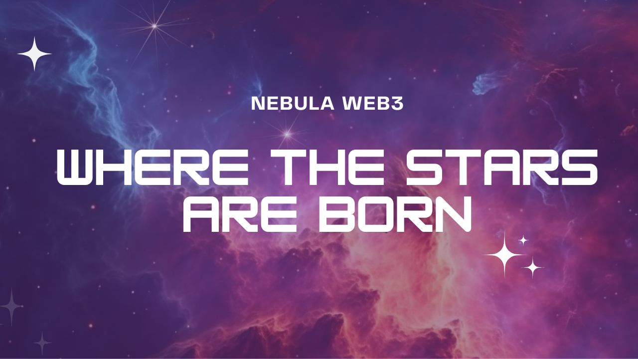 Nebula Web3 | Where stars are born